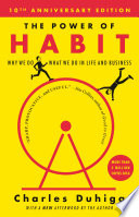 The Power of Habit: Why We Do What We Do in Life and Business