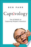 Captivology: The Science of Capturing People's Attention