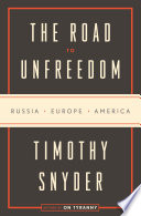The Road to Unfreedom: Russia, Europe, America